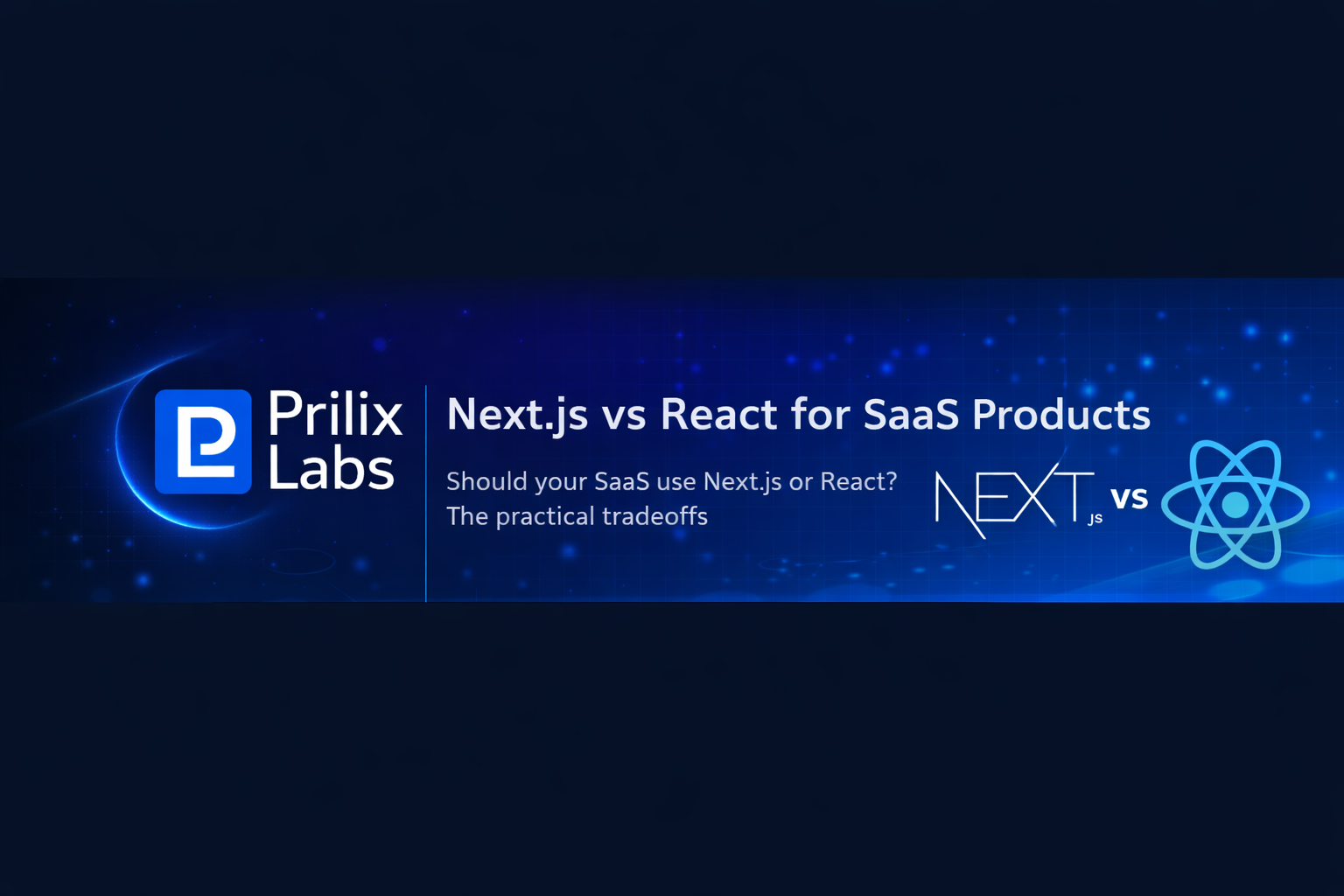 Next.js vs React for SaaS Products | PrilixLabs