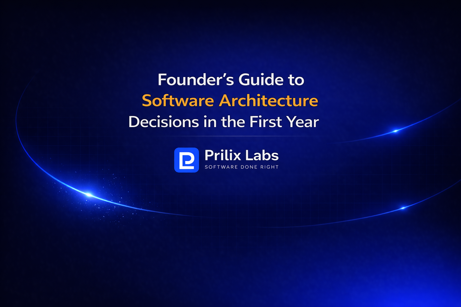 Founder's Guide to Software Architecture Decisi… | PrilixLabs